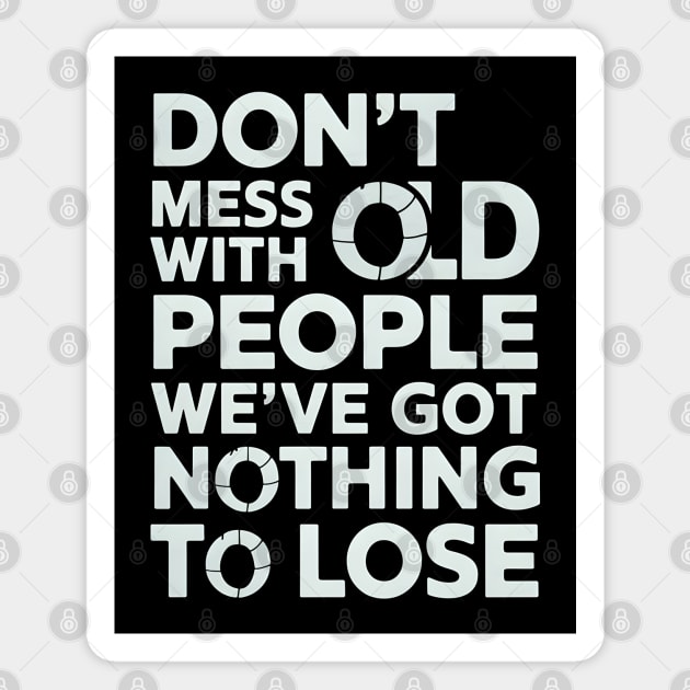 Don't Mess With Old People Magnet by MakerMind8.2